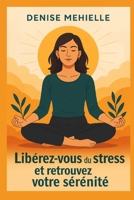 Libérez vous du stress et retrouvez votre sérénité 1791317251 Book Cover