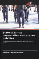 Stato di diritto democratico e sicurezza pubblica: Un'analisi dell'attività di polizia di fronte ai diritti umani (Italian Edition) B0CKKZYM26 Book Cover