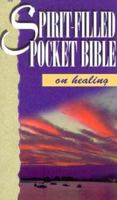 Spirit-Filled Pocket Bible on Healing 089274832X Book Cover