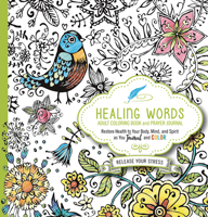 Healing Words Adult Coloring Book and Prayer Journal: Restore Health to Your Body, Mind and Spirit 1629990906 Book Cover