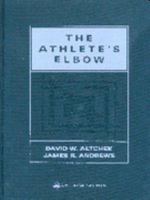 The Athlete's Elbow: Surgery and Rehabilitation 0781726069 Book Cover
