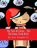 The Tale Of Cletus The Christmas Farm Kitty 1493783467 Book Cover