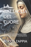 LA BATTAGLIA DEL CUORE: Vizi e virtù tra Santa Ildegarda di Bingen e la psicologia dell'uomo contemporaneo (MEDICINA SPIRITUALE) (Italian Edition) B0HBM6XPPM Book Cover
