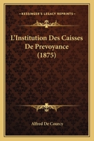 L'Institution Des Caisses De Prevoyance (1875) 1166798798 Book Cover