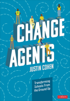 Change Agents: Transforming Schools From the Ground Up 1071875787 Book Cover