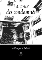 La cour des condamnés B0B64WS72H Book Cover