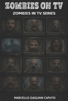 Zombies on TV: Zombies in TV Series B0GXVDZQS7 Book Cover