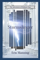The Adventures of Ordinary Sam: Book Two: Stormslinger 1546961445 Book Cover