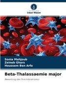 Beta-Thalassaemie major: Bewertung des Thromboserisikos 6204125656 Book Cover