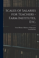 Scales of Salaries for Teachers - Farm Institutes, Etc. 1014244625 Book Cover