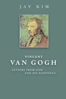 Vincent VAN GOGH: LETTERS from GOD And His Paintings B0C2S7MHTF Book Cover