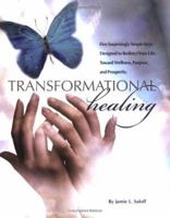 Transformational Healing: Five Surprisingly Simple Keys Designed to Redirect Your Life Toward Wellness, Purpose, and Prosperity 0974064203 Book Cover