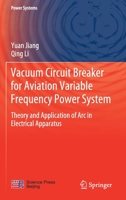 Vacuum Circuit Breaker for Aviation Variable Frequency Power System: Theory and Application of Arc in Electrical Apparatus 9813347805 Book Cover