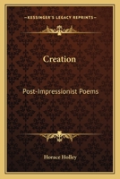 Creation: Post-Impressionist Poems 0548401403 Book Cover