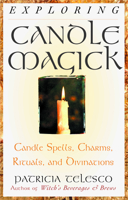 Exploring Candle Magick: Candle Spells, Charms, Rituals and Divinations (Exploring Series) 1564145220 Book Cover