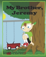 My Brother, Jeremy: A Delightful Book for Children About Deciding What to Be When They Grow Up B08H5DG6MT Book Cover