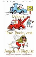 Detours, Tow Trucks, and Angels in Disguise: Finding Humor and Hope in Unexpected Places 0891099743 Book Cover