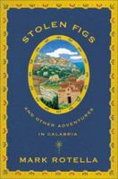 Stolen Figs: And Other Adventures in Calabria 0865476969 Book Cover