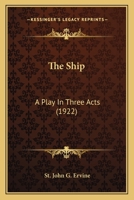 The Ship; a Play in Three Acts 1164000527 Book Cover