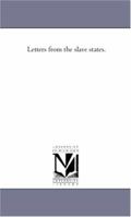 Letters From The Slave States 1022289098 Book Cover