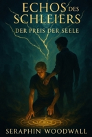 Echos des Schleiers: Der Preis der Seele (Buch 2) (German Edition) B0F9Z321JY Book Cover