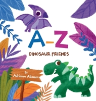 A-Z Dinosaur Friends 0645782815 Book Cover