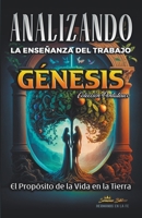 Analizando la Enseñanza del Trabajo en Génesis: El Proposito de la Vida en la Tierra B0BT1JT72X Book Cover