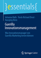 Guerilla Innovationsmanagement: Was Innovationsmanager von Guerilla Marketing lernen können (essentials) 3658417331 Book Cover