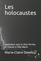 Les holocaustes: �galement sous le titre Perrine et Charlot � Ville-Marie 169593122X Book Cover