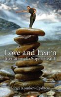 Love and Learn: Invitation To Super Health 1425974147 Book Cover