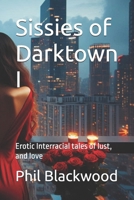 Sissies of Darktown I: Erotic Interracial tales of lust, and love B0DVQ6NZYZ Book Cover