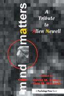 Mind Matters: A Tribute To Allen Newell (Carnegie Mellon Symposia on Cognition Series) 0805813640 Book Cover