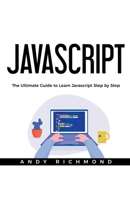 Javascript: The Ultimate Guide to Learn Javascript Step by Step 1393440800 Book Cover