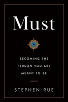 Must: Becoming the Person You Are Meant to Be 1544548265 Book Cover