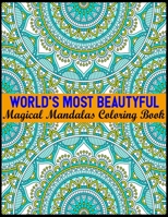 World's Most Beautyful Magical Mandalas Coloring Book: An Adult Coloring Book with Fun, Easy, and Relaxing Coloring Pages 100 Mandalas Stress Relieving Mandala Designs for Adults Relaxation 1701185377 Book Cover