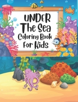 Under The Sea Coloring Book For Kids: under the sea coloring book, sea book , sea life coloring book, sea life coloring book for kids , the sea book , ... for kids, sea animals coloring book for kids B08XFP9CZY Book Cover