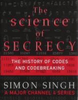 The science of secrecy: The secret history of codes and codebreaking 1841154350 Book Cover