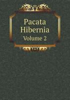 Pacata Hibernia, or a History of the Wars in Ireland During the Reign of Queen Elizabeth, Vol. 2: Especially Within the Province of Munster Under the ... Direction and Appointment 5518806736 Book Cover