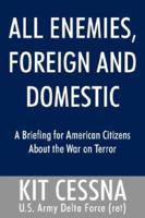 All Enemies, Foreign and Domestic: A Briefing for American Citizens About the War on Terror 1425989020 Book Cover