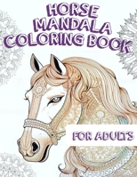 Horse mandala coloring book for adults: Horse mandala coloring book for relaxation, Advanced horse mandala coloring challenges, Adult coloring pages beautiful horses intricate design B0CQJDJF5F Book Cover