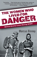 The Women Who Lived for Danger: The Agents of the Special Operations Executive 0060540885 Book Cover