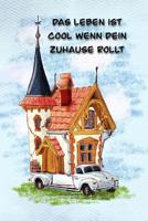 Das Leben ist cool wenn dein Zuhause rollt: Ein Reisetagebuch zum selber schreiben f�r den n�chsten Wohnmobil, Reisemobil, Camper, Caravan, WoMo Trip - Wohnmobil Tagebuch- Wohnmobil Logbuch - Camper T 1078351953 Book Cover