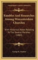 Rambles and Researches Among Worcestershire Churches 1241328153 Book Cover