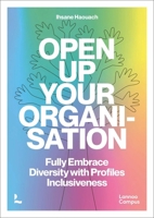 Open up Your Organisation: Fully Embrace Diversity with Profiles Inclusiveness 9401490287 Book Cover
