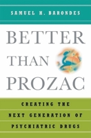 Better than Prozac: Creating the Next Generation of Psychiatric Drugs 019517979X Book Cover