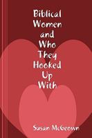 Biblical Women and Who They Hooked Up With B0029JFVHW Book Cover