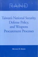 Taiwans National Security, Defense Policy and Weapons Procurement Processes 0833027980 Book Cover