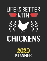 Life Is Better With Chickens 2020 Planner: Weekly Monthly 2020 Planner For People Who Loves Chickens 8.5x11 67 Pages 1676995013 Book Cover