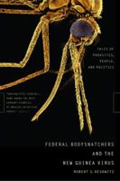 Federal Bodysnatchers and the New Guinea Virus: Tales of Parasites, People, and Politics 0393051854 Book Cover