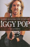 Gimme Danger: The Story Of Iggy Pop 1844493288 Book Cover